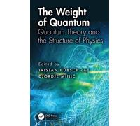 The Weight of Quantum : Quantum Theory and the Structure of Physics