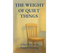 The Weight of Quiet Things (Trought The Eyes Of)