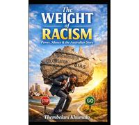 The Weight of Racism: Power, Silence, and the Australian Story