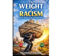 The Weight of Racism: Power, Silence, and the Australian Story