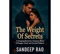 The Weight Of Secrets: A Gripping Romantic Suspense Novel of Danger, Grief, and Second Chances