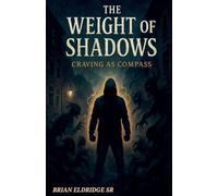 The Weight of Shadows: Craving as Compass: 2