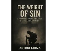 THE WEIGHT OF SIN: A JOURNEY THROUGH SILENCE, DEATH, AND SALVATION
