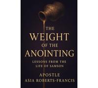 THE WEIGHT OF THE ANOINTING (Heaven's Standard Stewarding with Conviction in a Compromised World)
