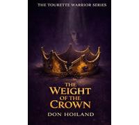 The Weight Of The Crown: 3 (The Tourette Warrior)