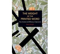 The Weight of the Printed Word: Text, Context and Militancy in Operaismo (Historical Materialism)