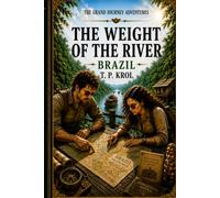 THE WEIGHT OF THE RIVER: The Grand Journey Adventures Series Book 5
