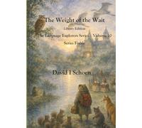The Weight of the Wait: The Language Explorers Series, Volume 10, Full Color Library Edition (The Language Explorer Series - Library Editions - Full Color Hardcovers and Paperbacks)
