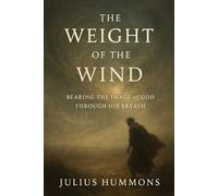 The Weight of the Wind: Bearing the Image of God Through His Breath