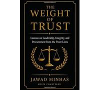 The Weight of Trust: Lessons on Leadership, Integrity, and Procurement from the Front Lines