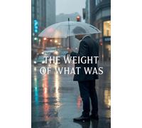 The Weight of What Was