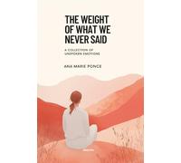 The Weight of What We Never Said (Edition1)