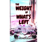 The Weight Of What's Left: Kerry's Story: 4