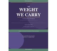 The Weight We Carry: A Grief and Loss Workbook (Self-Help)
