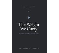 The Weight We Carry: On the Inner Life of the Cybersecurity Leader
