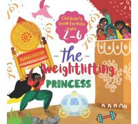 The Weightlifting Princess: An Interesting Story About Princess Nila Who Win The Surya Championship, The Famous Weightlifting Contest, Adventure Book, Children's Book For Kids Ages 2-6