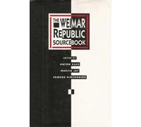 The Weimar Republic Sourcebook: 3 (Weimar & Now: German Cultural Criticism)