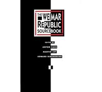 The Weimar Republic Sourcebook (Weimar & Now: German Cultural Criticism): Volume 3