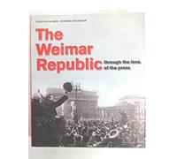 The Weimar Republic Through the Lens of the Press