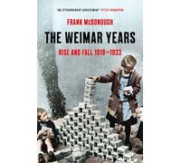 The Weimar Years: Rise and Fall 1918-1933