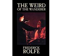 The Weird of the Wanderer by Frederick Rolfe, Fiction, Literary, Action & Adventure