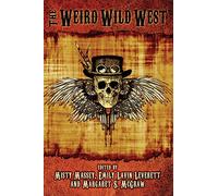 The Weird Wild West: 1 (Weird and Wild)