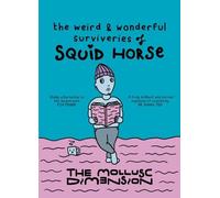 The Weird & Wonderful Surviveries of Squid Horse