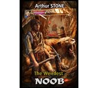 The Weirdest Noob: 1 (The Weirdest Noob LitRPG)