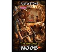 The Weirdest Noob (The Weirdest Noob LitRPG)