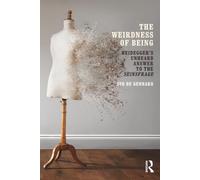 The Weirdness of Being: Heidegger's Unheard Answer to the Seinsfrage