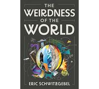 The Weirdness of the World