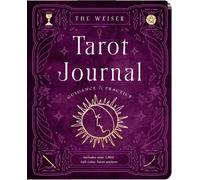 The Weiser Tarot Journal : Guidance and Practice (for use with any Tarot deck-includes 208 specially designed journal pages and 1,920 full-color Tarot stickers to use in recording your readings)