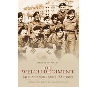The Welch Regiment (41st and 69th Foot) 1881-1969: Images of Wales