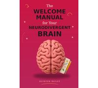 The Welcome Manual For Your Neurodivergent Brain: A Field Guide To Embracing Smart-Ass Women Late-Diagnosed with ADHD and Autism