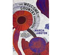 The Welcome to Country Handbook: A Guide to Indigenous Australia: Fully Revised & Expanded, A Travel Guide to Indigenous Australia