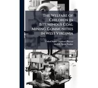 The Welfare of Children in Bituminous Coal Mining Communities in West Virginia