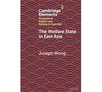The Welfare State in East Asia (Elements in Politics and Society in East Asia)