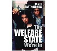 The Welfare State We're In by James Bartholomew (2004-11-08)