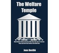 The Welfare Temple: Why Welfare States Succeed, Why They Fail, How to Sustain Them and How Any Country Can Build One