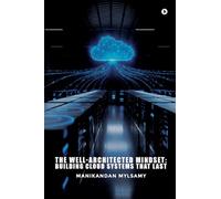 The Well-Architected Mindset: Building Cloud Systems That Last