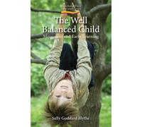 The Well Balanced Child : Movement and Early Learning