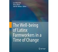 The Well-being of Latinx Farmworkers in a Time of Change