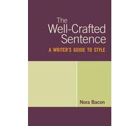 The Well-Crafted Sentence: A Writer's Guide to Style