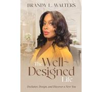 The Well Designed Life: Declutter, Design, and Discover a New You
