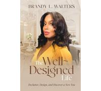 The Well Designed Life: Declutter, Design, and Discover a New You
