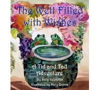 The Well Filled with Wishes: A Tid and Tad Adventure