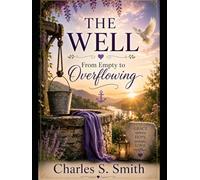 THE WELL: From Empty to Overflowing