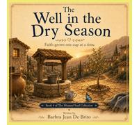 The Well in the Dry Season: Book Four of The Mustard Seed Collection