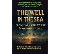 THE WELL IN THE SEA: From Darkness to the Symphony of Life
