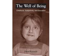 The Well of Being: Childhood, Subjectivity, And Education (Suny Series, Early Childhood Education: Inquiries and Insights)